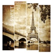 Sweet Parisian Jazz Life: Instrumental Smooth Jazz 2019, Light Background Music for Daily Life, Vintage Melodies, Soft Sounds of...