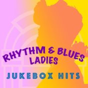 Rhythm & Blues Ladies: Jukebox Hits