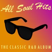 All Soul Hits: The Classic R&B Album