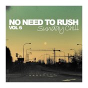 No Need To Rush, Vol. 6: Sunday Chill