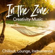 In the Zone Creativity Music (Chillout, Lounge, Instrumental Music)