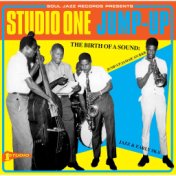 Soul Jazz Records Presents Studio One Jump Up: The Birth of a Sound: Jump-Up Jamaican R&B, Jazz and Early Ska