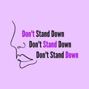 Don't Stand Down