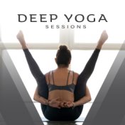 Deep Yoga Sessions: Zen, Meditation Music Zone, Yoga Relaxations, Deep Relaxation, Focus Breath, Peaceful Melodies for Inner Har...