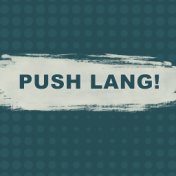 Push Lang!