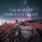Calm Sleep Through Night – Sleep Well, Night Calming Sounds, Music for Evening Relaxation