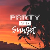 Party After Sunset