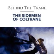 Behind The 'Trane: The Sidemen of Coltrane