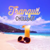 Tranquil Chillout – Tropical Chillout, Sensual Vibes, Summertime, Chill Out 2017, Relaxation