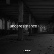 Underesistance #003