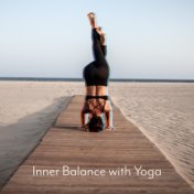 Inner Balance with Yoga: The Best Music for Concentration and Meditation, Yoga Training, Zen, Lounge, Reiki, Inner Harmony and F...