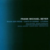 Beyer: Musik der Frühe, Canto di Giorno & Liturgia