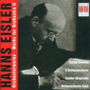 Hanns Eisler: Orchestral Music, Vol. 2 - Kleine Sinfonie / 5 Orchestral Pieces / Scherzo / Rhapsodie / Winterschlacht-Suite / Wi...