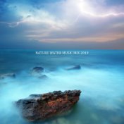 Nature Water Music Mix 2019: Your Vital Energy, Relaxing Whispers of Ocean, Anti Stress, Have a Nice Dream, Ocean Waves Sounds