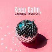 Keep Calm, Dance & Have Fun: 2019 Danceable Deep House Chillout Rhythms, Collection of Best Music for Hot Summer Pool or Beach P...