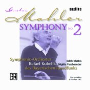 Gustav Mahler: Symphony No. 2 (Resurrection) [Concert Recording from the Herkulessaal der Residenz Munich, October 8th 1982]