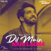 Dil Main Nahi Laona (From "Laiye Je Yaarian" Soundtrack)