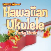 Drew's Famous Hawaiian Ukulele Party Music