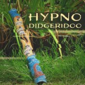 Hypno Didgeridoo (Shamanic Drum, Meditation Music)