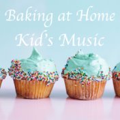 Baking at Home Kid's Music