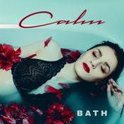 Calm Bath – Relaxing Treatments for Body, Nature Sounds, Deep Harmony, Stress Relief