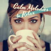 Calm Melodies to Relax