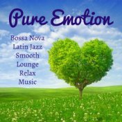 Pure Emotion - Bossa Nova Latin Jazz Smooth Lounge Relax Music for Romantic Evening Relax Time and Chakra Balance
