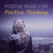 Positive Music for Positive Thinking – Relaxing Nature Sounds for Good Day, Mindfulness Meditations, Total Relaxation, Calm Down...