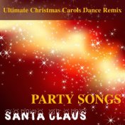 Santa Claus Party Songs - Ultimate Christmas Carols Dance Remix