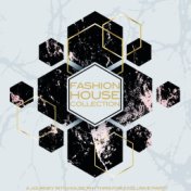 Fashion House Collection (A Journey into House Rhythms for Exclusive Party)