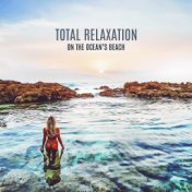 Total Relaxation on the Ocean’s Beach: 2020 Relaxing Nature Water Music, Soft Sounds of Ocean, Sea and Water Waves