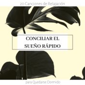 Conciliar el Sueño Rápido: 20 Canciones de Relajación para Quedarse Dormido