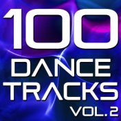100 Dance Tracks, Vol. 2 (The Best Dance, House, Electro, Techno & Trance Anthems)