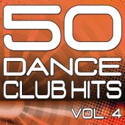 50 Dance Club Hits, Vol. 4 (The Best Dance, House, Electro, Techno & Trance Anthems)