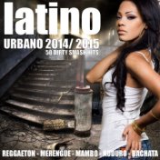 Latino Urbano 2014 / 2015 - 50 Dirty Smash Hits (Reggaeton, Merengue, Mambo, Kuduro, Bachata, Salsa)