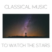 Classical Music to Watch the Stars