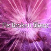 Fix Broken Sleep