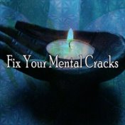 Fix Your Mental Cracks