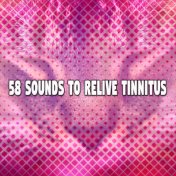 58 Sounds To Relive Tinnitus
