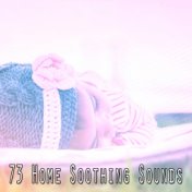 73 Home Soothing Sounds