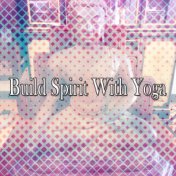 Build Spirit With Yoga