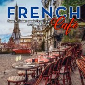 French Café: French Dinner Music Favorites - Music of France