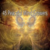 45 Peaceful Mind Growers