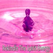 Rekindle The Spirit Energy