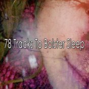 78 Tracks To Bolster Sleep