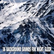 36 Background Sounds For Night Sleep