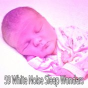 59 White Noise Sleep Wonders