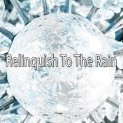 Relinquish To The Rain