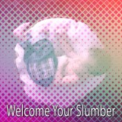 Welcome Your Slumber
