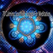 70 Calming Soothing Sounds For Meditation